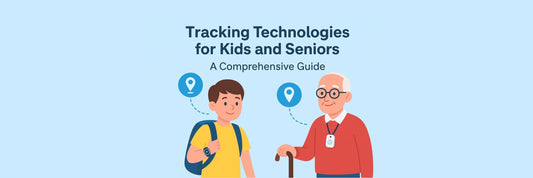 Tracking Technologies for Kids and Seniors: A Comprehensive Guide